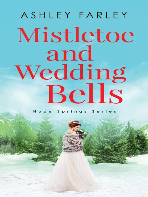 Title details for Mistletoe and Wedding Bells by Ashley Farley - Available